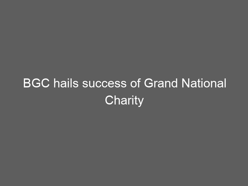 BGC hails success of Grand National Charity