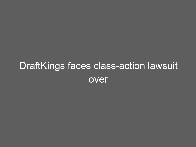 DraftKings faces class-action lawsuit over “free bets”