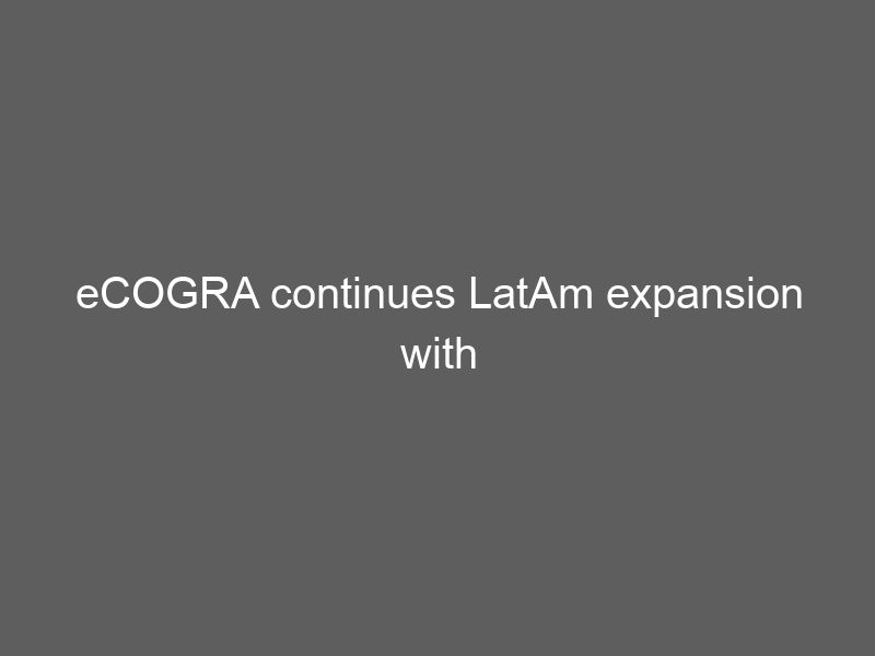 eCOGRA continues LatAm expansion with certification in Brazil