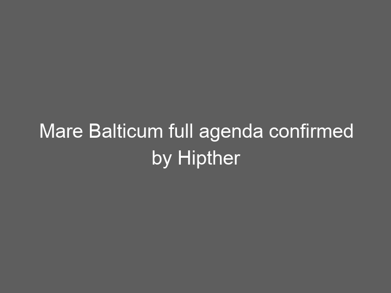 Mare Balticum full agenda confirmed by Hipther Agency