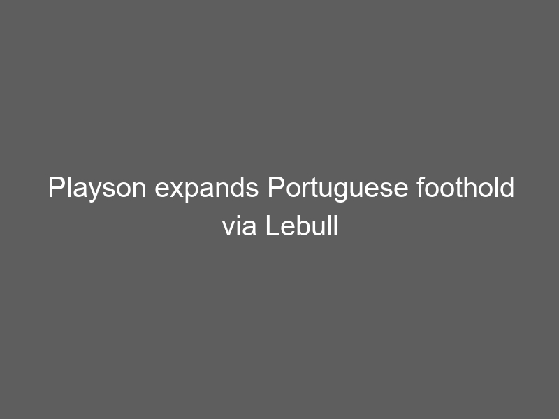 Playson expands Portuguese foothold via Lebull partnership