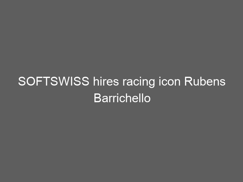 SOFTSWISS hires racing icon Rubens Barrichello