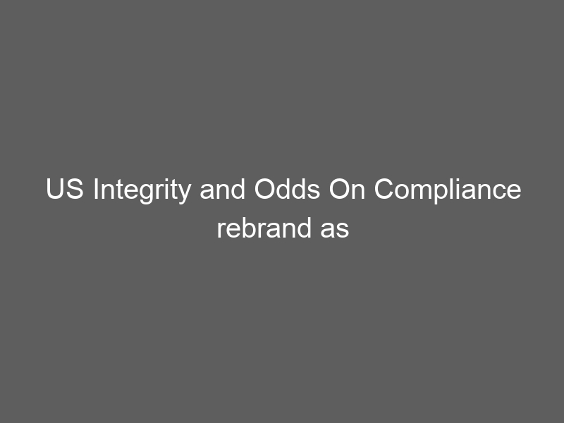 US Integrity and Odds On Compliance rebrand as Integrity Compliance 360