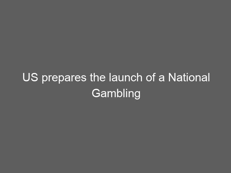 US prepares the launch of a National Gambling Voluntary Self-Exclusion Program